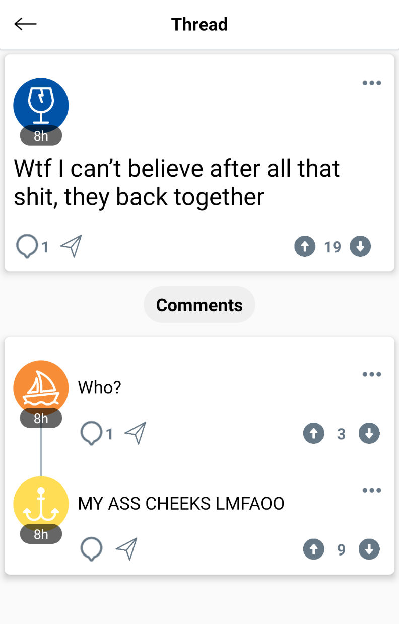 Wtf I can't believe after all that shit, they're back together / Who? / MY ASS CHEEKS LMFAOO